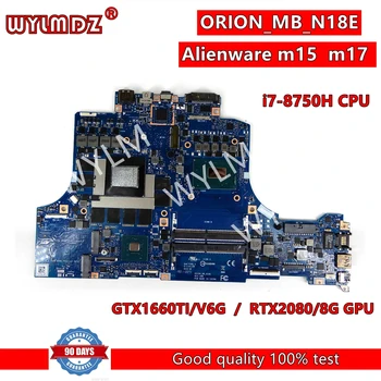ORION_MB_N18E с процесор i7-8750H GTX1660TI/V6G / RTX2080/8G GPU дънната Платка На лаптоп Dell Alienware m15 m17 дънна Платка W9G04