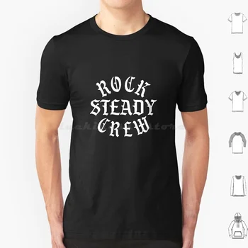 Rock Steady Crew Тениска С Принтом За Мъже, Жени, Деца 6Xl Steady Steady Crew Bboy B Boy Breakin Хип-Хоп Луди Краката Рап Олдскул